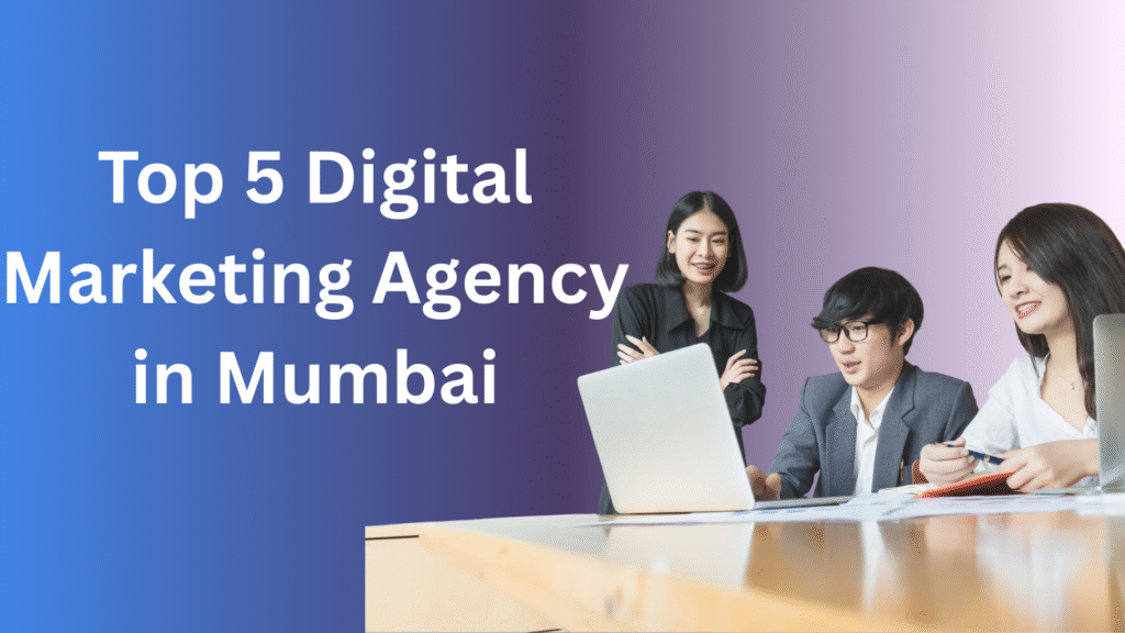 Top 5 Digital Marketing Agency in Mumbai